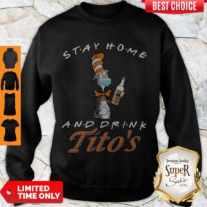 Top Dr. Seuss Stay Home And Drink Tito’s Coronavirus Sweatshirt - Design By Refinetee.com