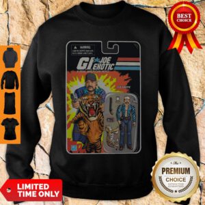 Top G.I.Joe Exotic A Real American Hero Sweatshirt - Design By Refinetee.com