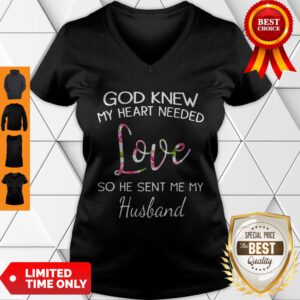 Top God Knew My Heart Needed Love So He Sent Me My Husband V-neck - Design By Refinetee.com