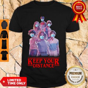 Top Keep Your Distange Shirt - Design By Refinetee.com