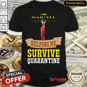 Top Martell Helping Me Survive Quarantine Shirt - Design By Refinetee