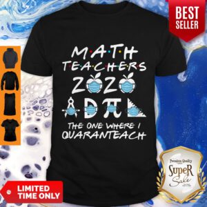 Top Math Teachers 2020 The One Where I Quaranteach Coronavirus Shirt - Design By Refinetee.com