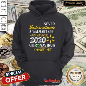 Top Never Underestimate A Walmart Girl Who Survived 2020 Coronavirus Pandemic Hoodie- Design By Refinetee