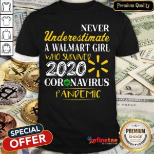 Top Never Underestimate A Walmart Girl Who Survived 2020 Coronavirus Pandemic Shirt - Design By Refinetee