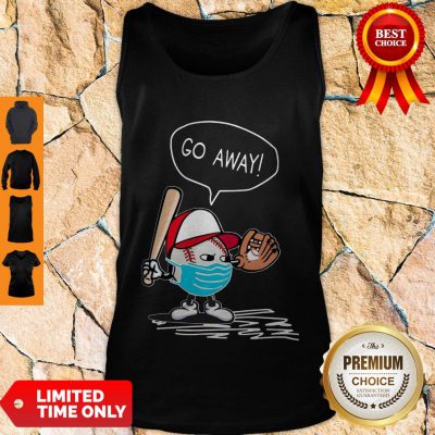 Top Nice Coronavirus Go Away Tank Top - Design By Refinetee.com