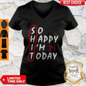 Top So Happy I’m 21 Today V-neck - Design By Refinetee.com