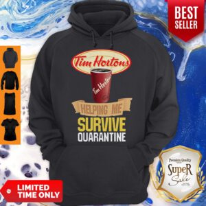 Top Tim Hortons Helping Me Survive Quarantine Coronavirus Hoodie - Design By Refinetee.com