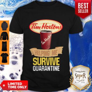Top Tim Hortons Helping Me Survive Quarantine Coronavirus Shirt - Design By Refinetee.com