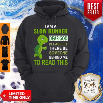 Top Turtle I Am A Slow Runner Dear God Please Let There Be Someone Behind Me Hoodie - Design By Refinetee.com