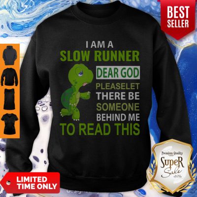 Top Turtle I Am A Slow Runner Dear God Please Let There Be Someone Behind Me Sweatshirt - Design By Refinetee.com