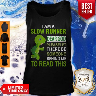 Top Turtle I Am A Slow Runner Dear God Please Let There Be Someone Behind Me Tank Top - Design By Refinetee.com