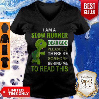 Top Turtle I Am A Slow Runner Dear God Please Let There Be Someone Behind Me V-neck - Design By Refinetee.com