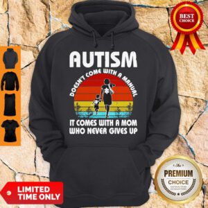 Autism Doesn’t Come With A Manual It Comes With A Mom Who Never Gives Up Vintage Hoodie