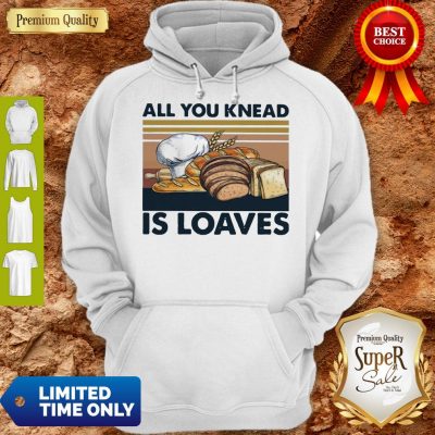 Funny All You Knead Is Loaves Vintage Hoodie