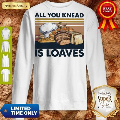 Funny All You Knead Is Loaves Vintage Sweatshirt