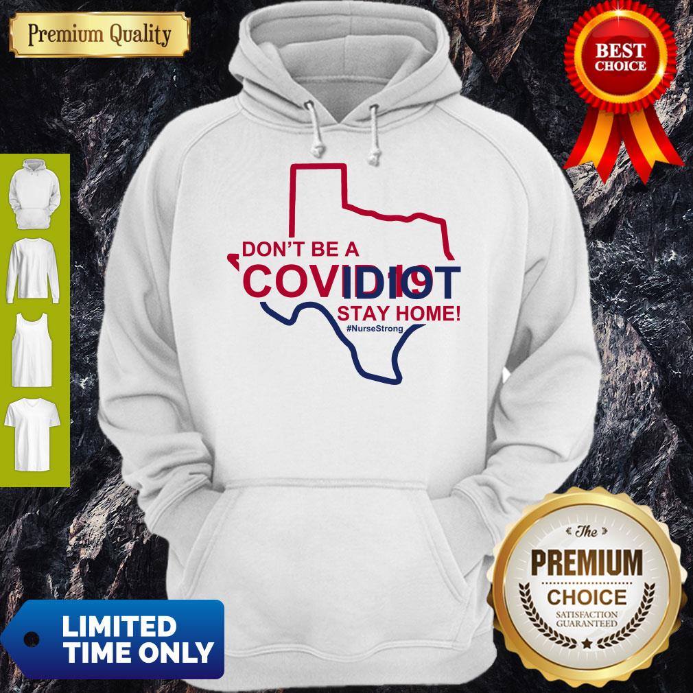 Funny Cute Don’t Be A Covid 19 Idiot Stay Home Nurse Strong Hoodie Funny Cute Don’t Be A Covid 19 Idiot Stay Home Nurse Strong Hoodie