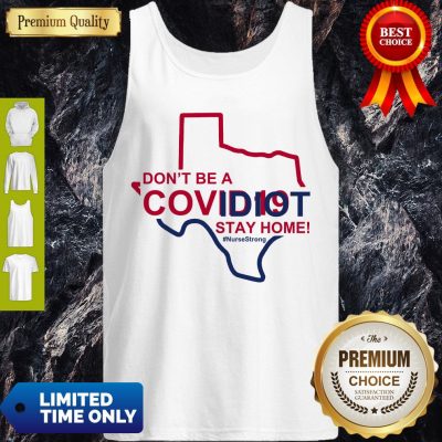 Funny Cute Don’t Be A Covid 19 Idiot Stay Home Nurse Strong Tank Top
