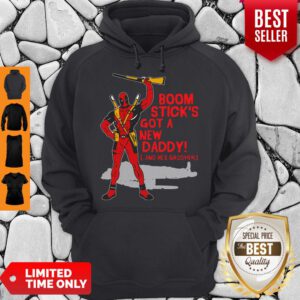 Funny Deadpool Boom Stick’s Got A New Daddy Hoodie
