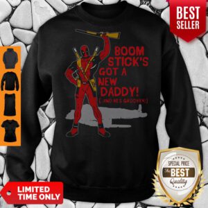 Funny Deadpool Boom Stick’s Got A New Daddy Sweatshirt