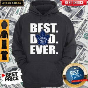 Funny Toronto Maple Leafs Best Dad Ever Happy Father's Day Hoodie