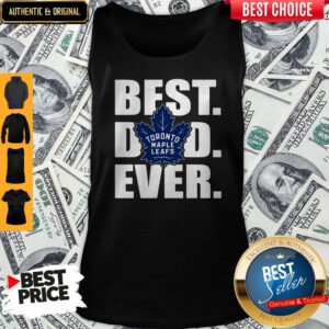 Funny Toronto Maple Leafs Best Dad Ever Happy Father's Day Tank Top
