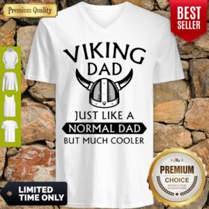 Funny Viking Dad Just Like A Normal Dad But Much Cooler V-Neck
