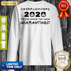 Good Cheerleaders 2020 Mask The One Where They Were Quarantined Sweatshirt