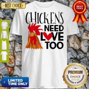 Good Chickens Need Love Too Shirt