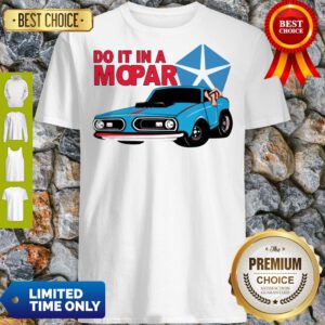 Good Do It In A Mopar Shirt
