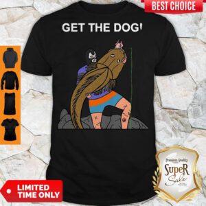 Good Get The Dog Shirt