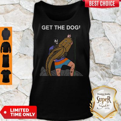 Good Get The Dog Tank Top