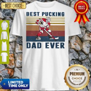 Good Hockey Best Pucking Dad Ever Vintage Shirt