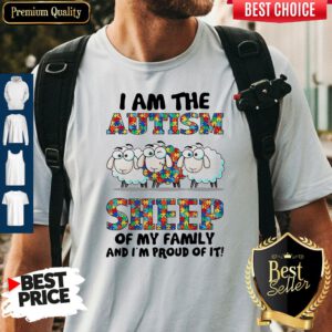 Good I Am The Autism Sheep Of My Family And I’m Proud Of It ShirtGood I Am The Autism Sheep Of My Family And I’m Proud Of It Shirt