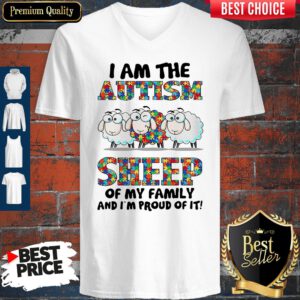 Good I Am The Autism Sheep Of My Family And I’m Proud Of It ShirtGood I Am The Autism Sheep Of My Family And I’m Proud Of It V-Neck