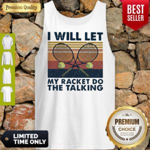 Good I Will Let My Racket Do The Talking Tennis Vintage Tank Top