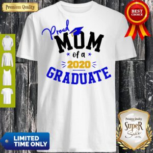 Good Proud Graduation Mom Of A 2020 Graduate Shirt
