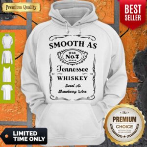 Good Smooth As Tennessee Whiskey Sweet As Strawberry Wine Hoodie