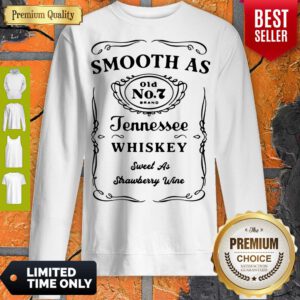 Good Smooth As Tennessee Whiskey Sweet As Strawberry Wine Sweatshirt