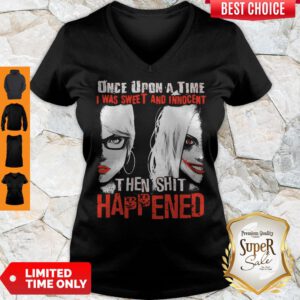Harley Quinn Once Upon A Time I Was Sweet And Innocent Then Shit Happened V-Neck