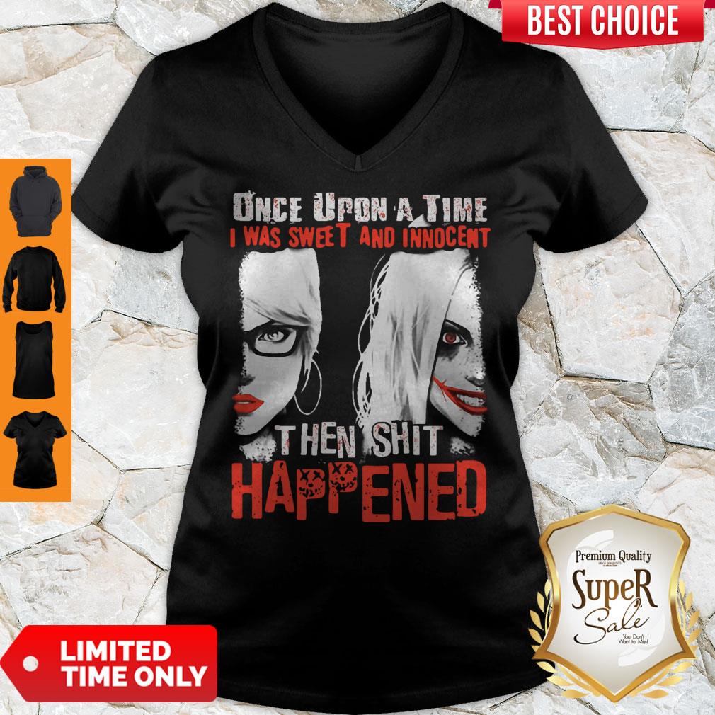Harley Quinn Once Upon A Time I Was Sweet And Innocent Then Shit Happened V-Neck Harley Quinn Once Upon A Time I Was Sweet And Innocent Then Shit Happened V-Neck