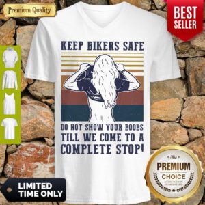 Keep Bilers Safe Do Not Show Your Boobs Till We Come To A Complete Stop Girl Vintage V-Neck