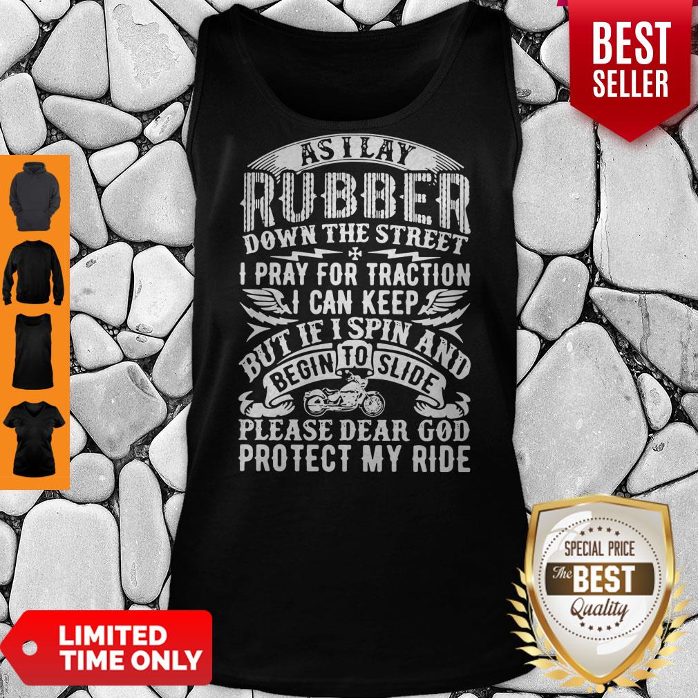 Good As I Lay Rubber Down The Street I Pray For Traction I Can Keep But If I Spin And Begin To Slide Tank Top Good As I Lay Rubber Down The Street I Pray For Traction I Can Keep But If I Spin And Begin To Slide Tank Top