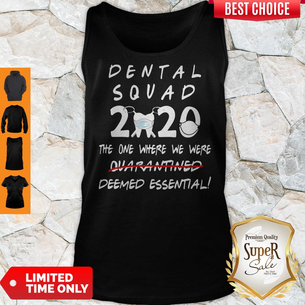Nice Dental Squad 2020 The One Where We Were Deemed Essential Tank Top Nice Dental Squad 2020 The One Where We Were Deemed Essential Tank Top
