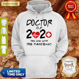 Nice Doctor Of 2020 The One With The Pandemic Hoodie