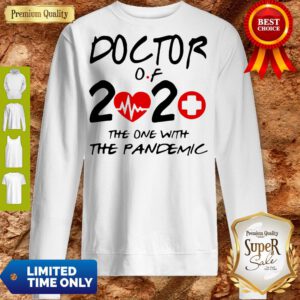 Nice Doctor Of 2020 The One With The Pandemic Sweatshirt