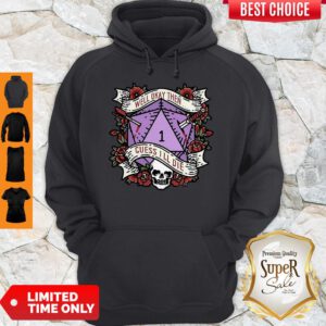 Nice Dungeon Well Okay Then Guess I’ll Die Hoodie