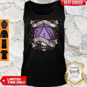 Nice Dungeon Well Okay Then Guess I’ll Die Tank Top