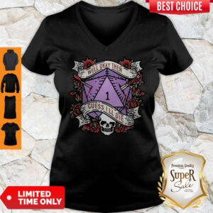 Nice Dungeon Well Okay Then Guess I’ll Die V-Neck