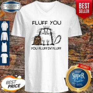 Nice Fluff You You Fluffin’fluff Funny Cats V-Neck