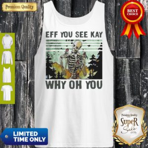 Nice Skull Funny Eff You See Kay Why Oh You Vintage Tank Top